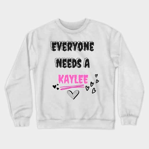 Kaylee Name Design Everyone Needs A Kaylee Crewneck Sweatshirt by Alihassan-Art